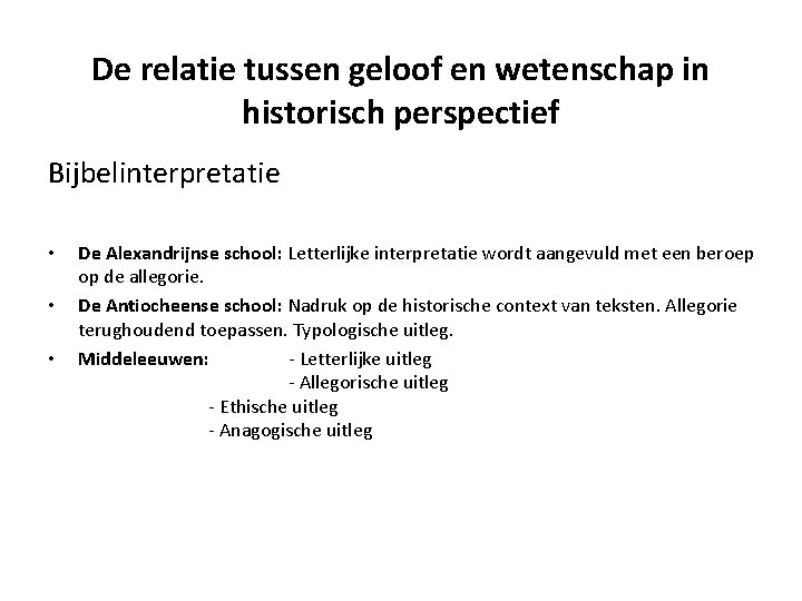 De relatie tussen geloof en wetenschap in historisch perspectief Bijbelinterpretatie • • • De