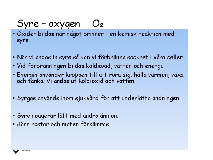 Syre – oxygen O₂ • Oxider bildas när något brinner – en kemisk reaktion