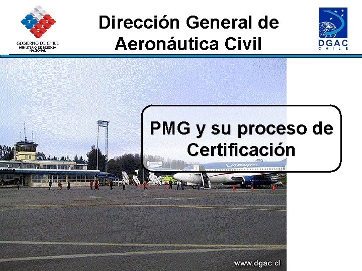 Dirección General de Aeronáutica Civil PMG y su proceso de Certificación 
