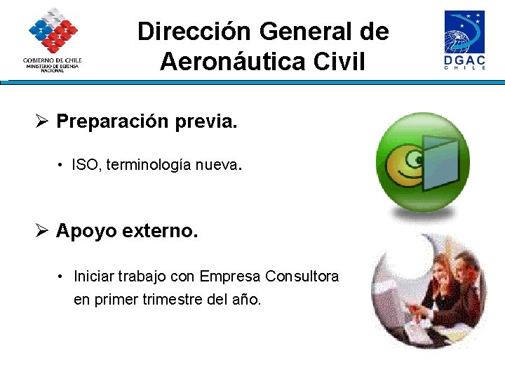Dirección General de Aeronáutica Civil Ø Preparación previa. • ISO, terminología nueva. Ø Apoyo