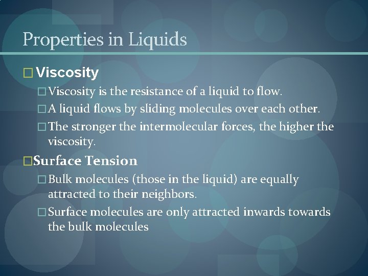 Properties in Liquids � Viscosity is the resistance of a liquid to flow. �