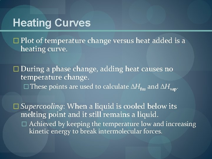 Heating Curves � Plot of temperature change versus heat added is a heating curve.