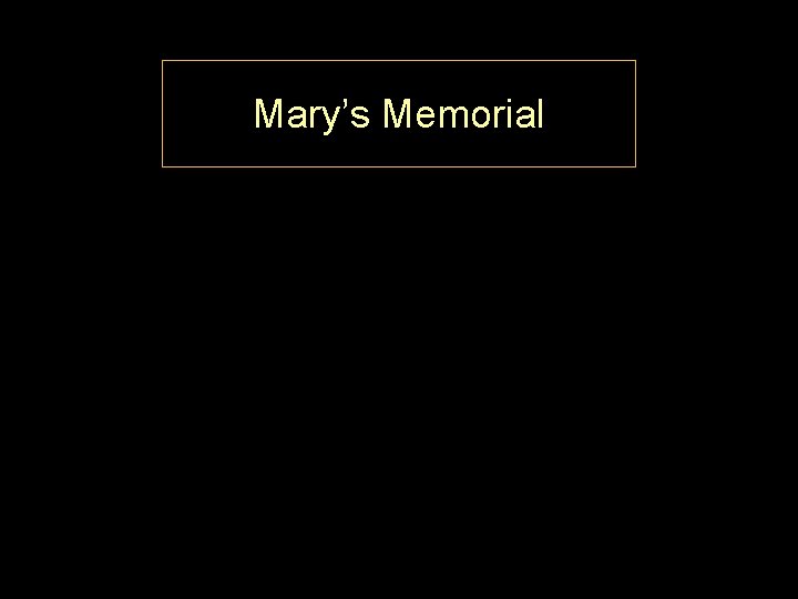 Mary’s Memorial 