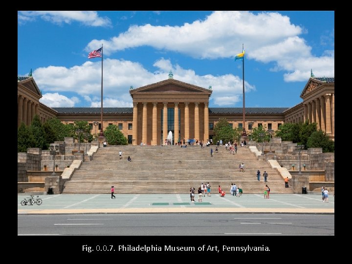 Fig. 0. 0. 7. Philadelphia Museum of Art, Pennsylvania. 