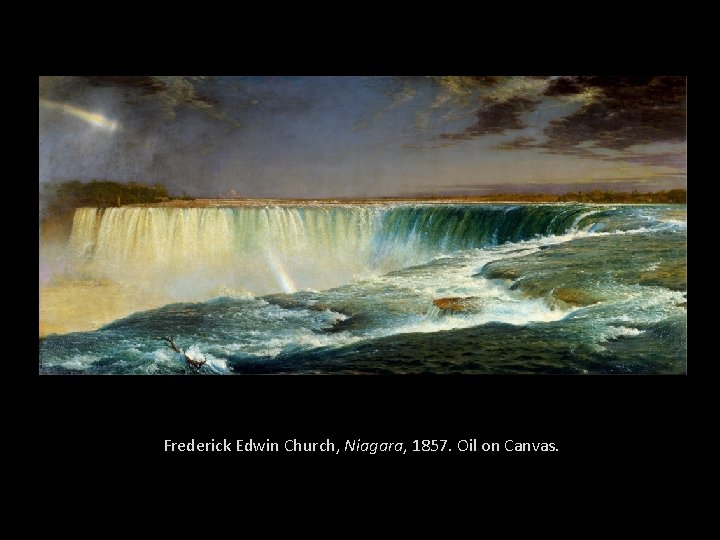 Frederick Edwin Church, Niagara, 1857. Oil on Canvas. 