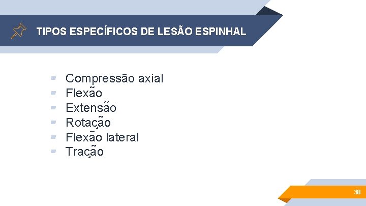 TIPOS ESPECÍFICOS DE LESÃO ESPINHAL ▰ ▰ ▰ Compressão axial Flexa o Extensa o