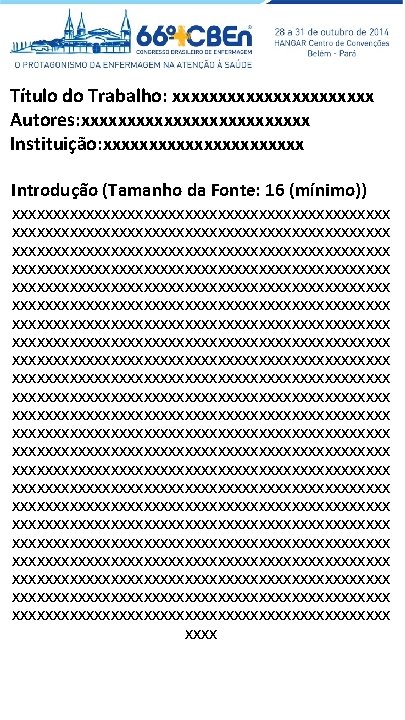 Título do Trabalho: xxxxxxxxxxx Autores: xxxxxxxxxxxxx Instituição: xxxxxxxxxxx Introdução (Tamanho da Fonte: 16 (mínimo))