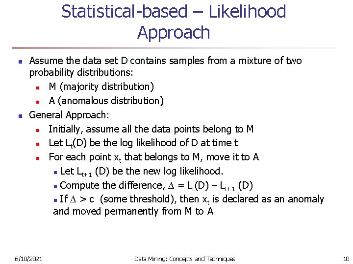 Statistical-based – Likelihood Approach n n Assume the data set D contains samples from