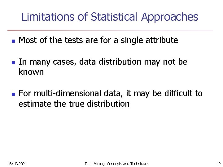 Limitations of Statistical Approaches n n n Most of the tests are for a