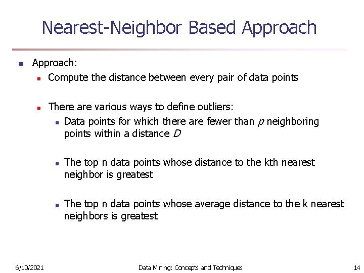 Nearest-Neighbor Based Approach n Approach: n Compute the distance between every pair of data