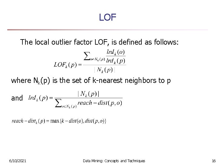 LOF The local outlier factor LOF, is defined as follows: where Nk(p) is the