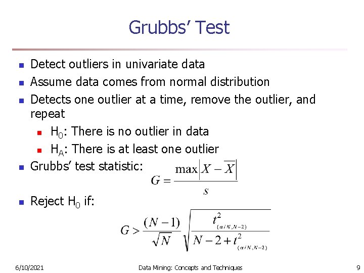 Grubbs’ Test n Detect outliers in univariate data Assume data comes from normal distribution