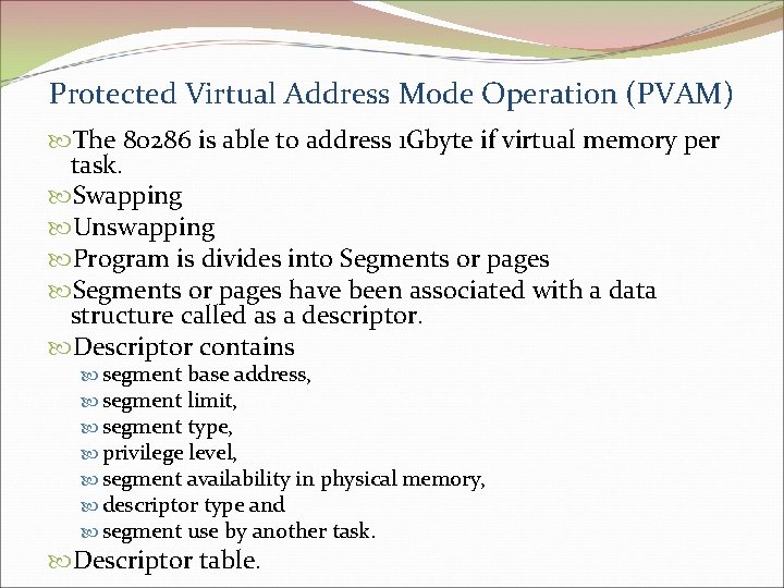 Protected Virtual Address Mode Operation (PVAM) The 80286 is able to address 1 Gbyte