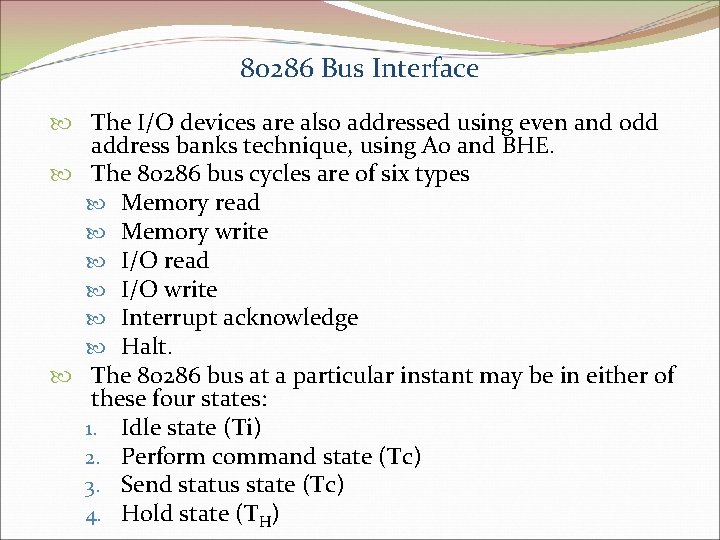 80286 Bus Interface The I/O devices are also addressed using even and odd address