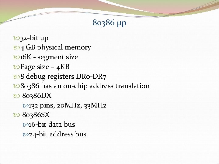 80386 µp 32 -bit µp 4 GB physical memory 16 K - segment size