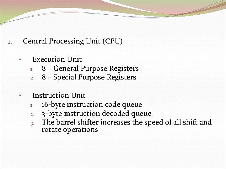 1. Central Processing Unit (CPU) • Execution Unit 1. 8 – General Purpose Registers