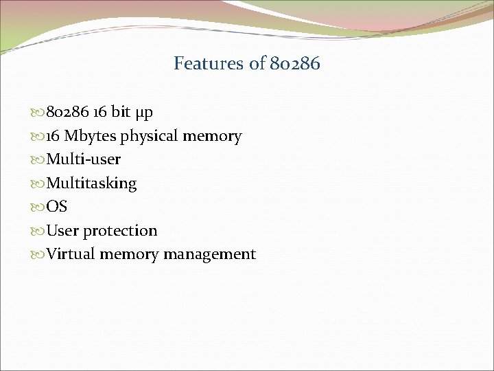 Features of 80286 16 bit µp 16 Mbytes physical memory Multi-user Multitasking OS User