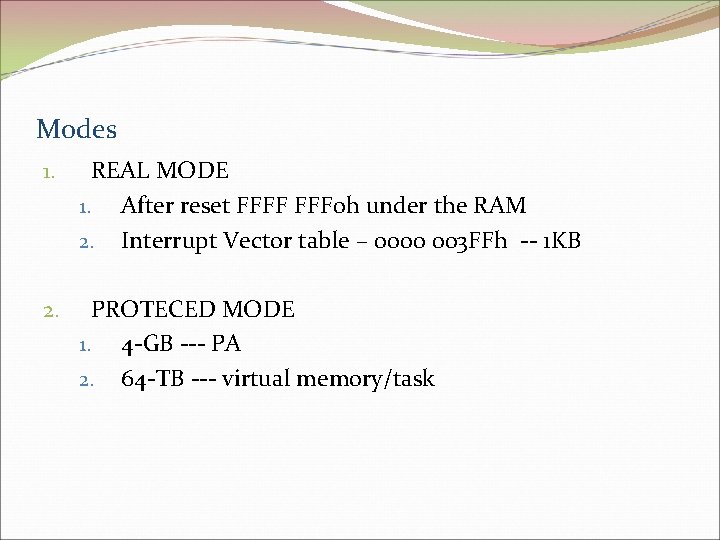 Modes 1. REAL MODE 1. After reset FFFF 0 h under the RAM 2.