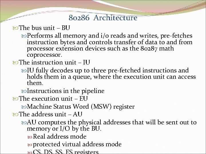 80286 Architecture The bus unit – BU Performs all memory and i/o reads and