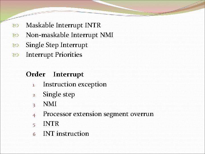  Maskable Interrupt INTR Non-maskable Interrupt NMI Single Step Interrupt Priorities Order Interrupt 1