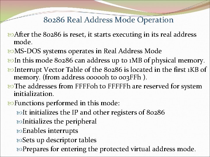 80286 Real Address Mode Operation After the 80286 is reset, it starts executing in