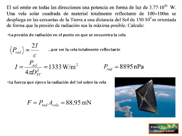  • La presión de radiación en el punto en que se encuentra la