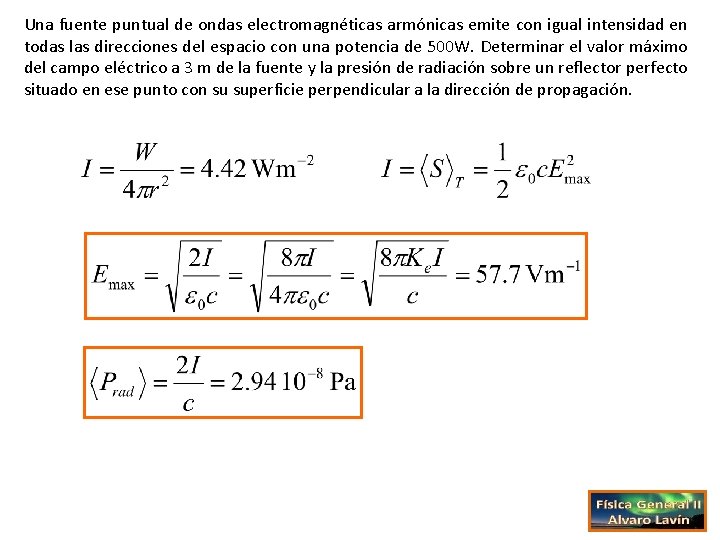 Una fuente puntual de ondas electromagnéticas armónicas emite con igual intensidad en todas las