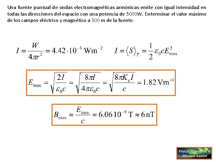 Una fuente puntual de ondas electromagnéticas armónicas emite con igual intensidad en todas las