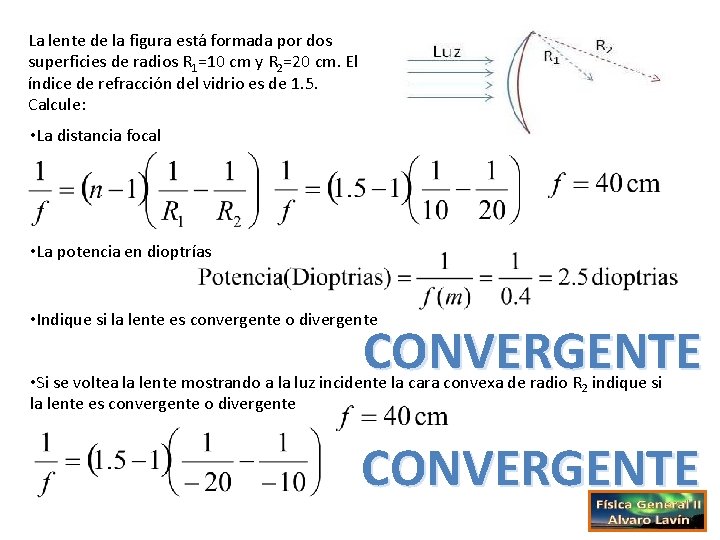 La lente de la figura está formada por dos superficies de radios R 1=10