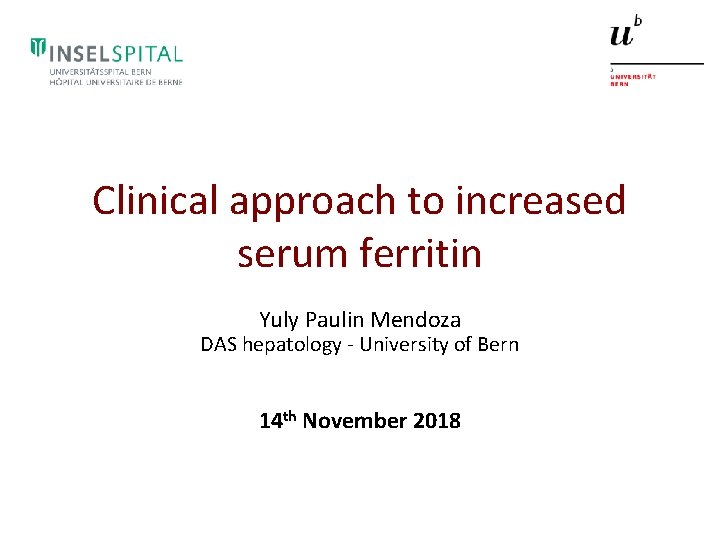 Clinical approach to increased serum ferritin Yuly Paulin Mendoza DAS hepatology - University of