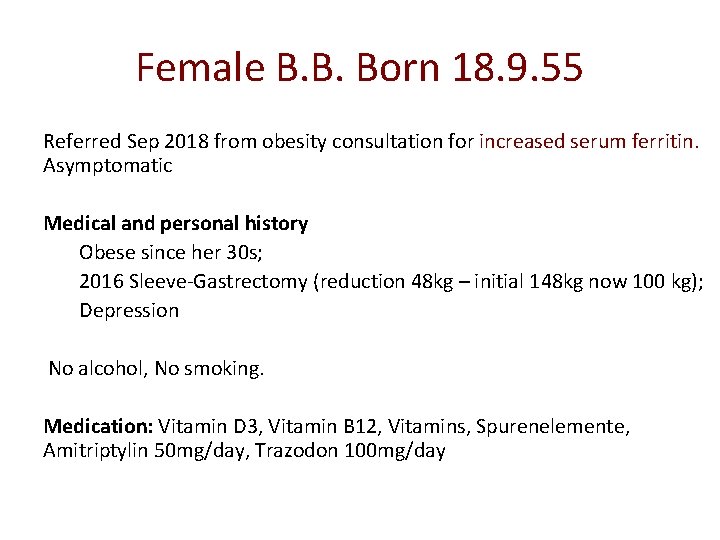 Female B. B. Born 18. 9. 55 Referred Sep 2018 from obesity consultation for
