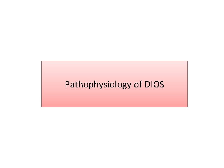 Pathophysiology of DIOS 