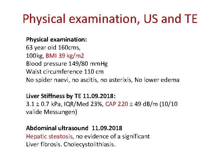 Physical examination, US and TE Physical examination: 63 year old 160 cms, 100 kg,