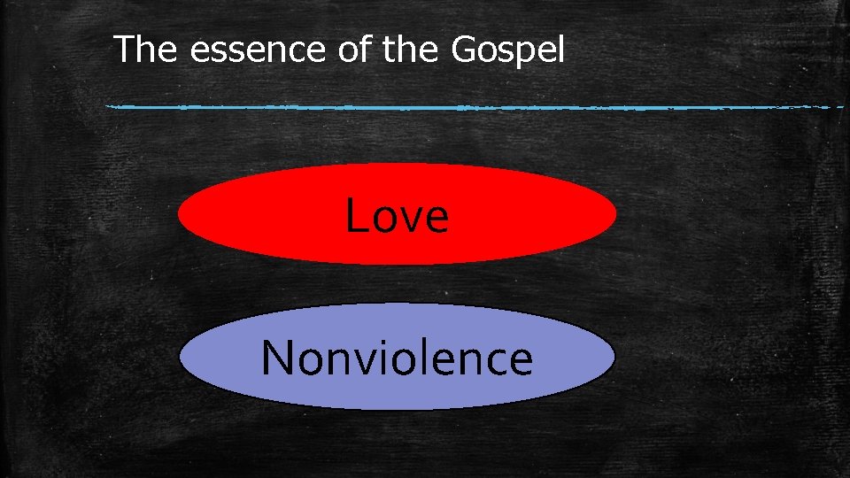 The essence of the Gospel Love Nonviolence 