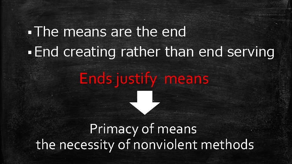 § The means are the end § End creating rather than end serving Ends