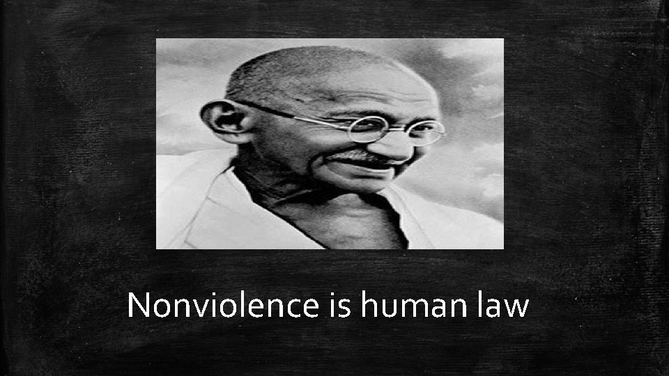 Nonviolence is human law 