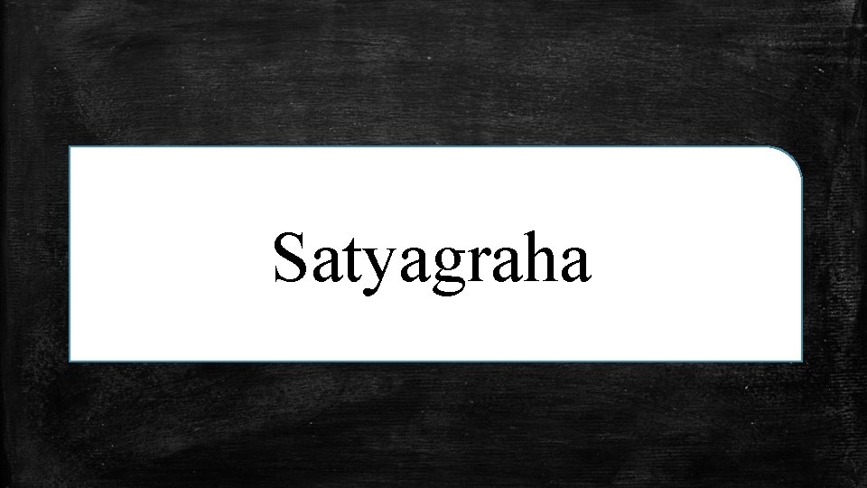Satyagraha 