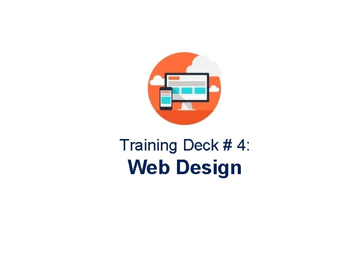 Training Deck # 4: Web Design 