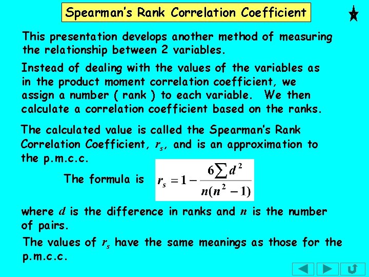 Spearman’s Rank Correlation Coefficient This presentation develops another method of measuring the relationship between Spearman’s Rank Correlation Coefficient This presentation develops another method of measuring the relationship between