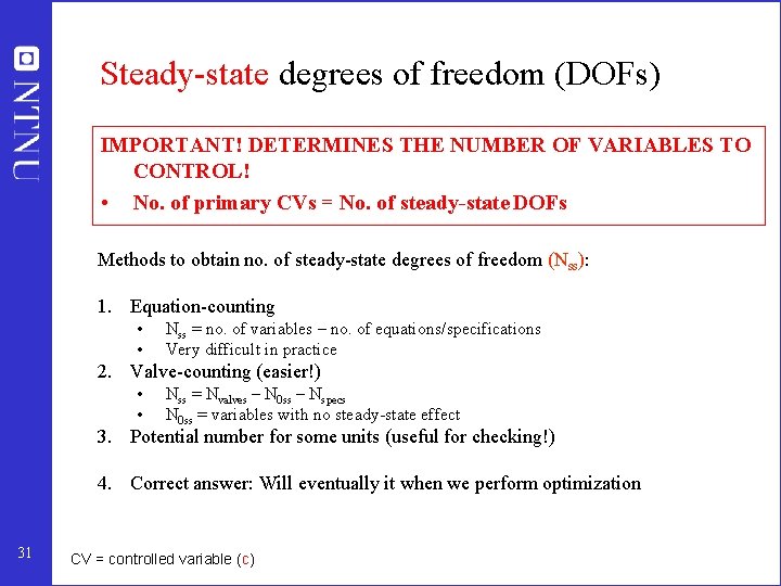 Steady-state degrees of freedom (DOFs) IMPORTANT! DETERMINES THE NUMBER OF VARIABLES TO CONTROL! •