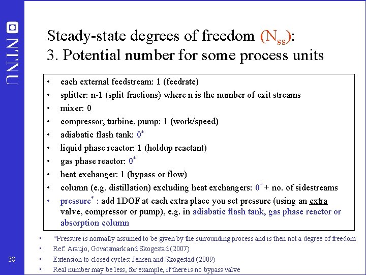 Steady-state degrees of freedom (Nss): 3. Potential number for some process units • •