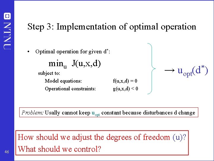 Step 3: Implementation of optimal operation • Optimal operation for given d*: minu J(u,