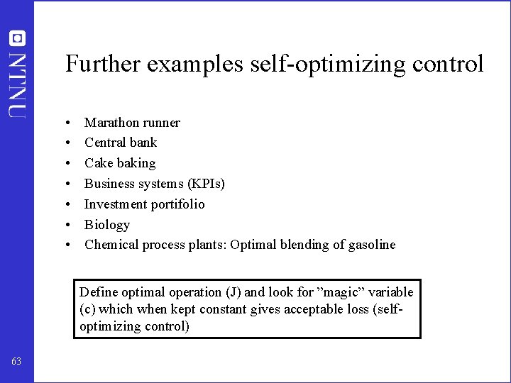 Further examples self-optimizing control • • Marathon runner Central bank Cake baking Business systems