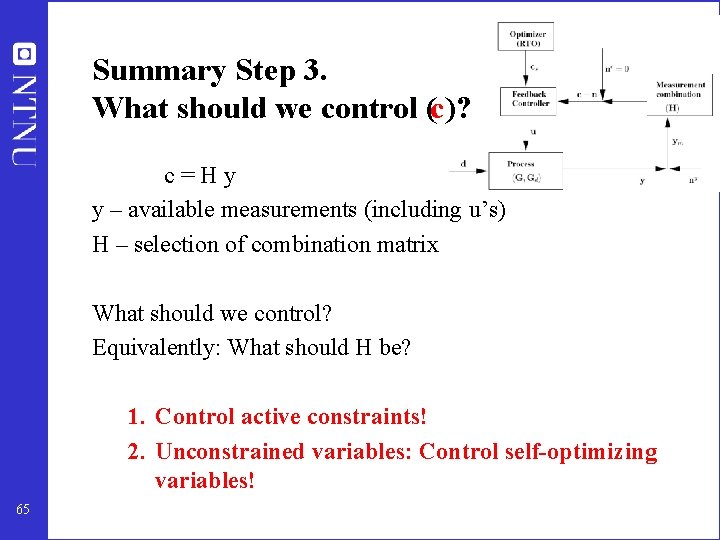 Summary Step 3. What should we control (c)? c=Hy y – available measurements (including