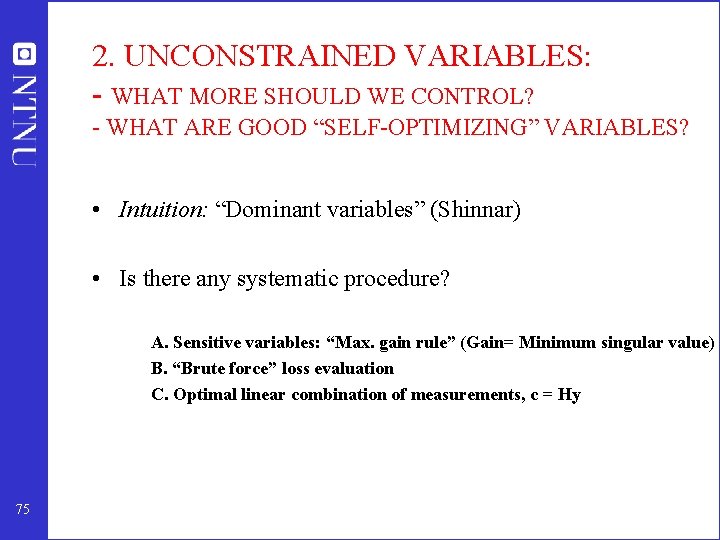 2. UNCONSTRAINED VARIABLES: - WHAT MORE SHOULD WE CONTROL? - WHAT ARE GOOD “SELF-OPTIMIZING”