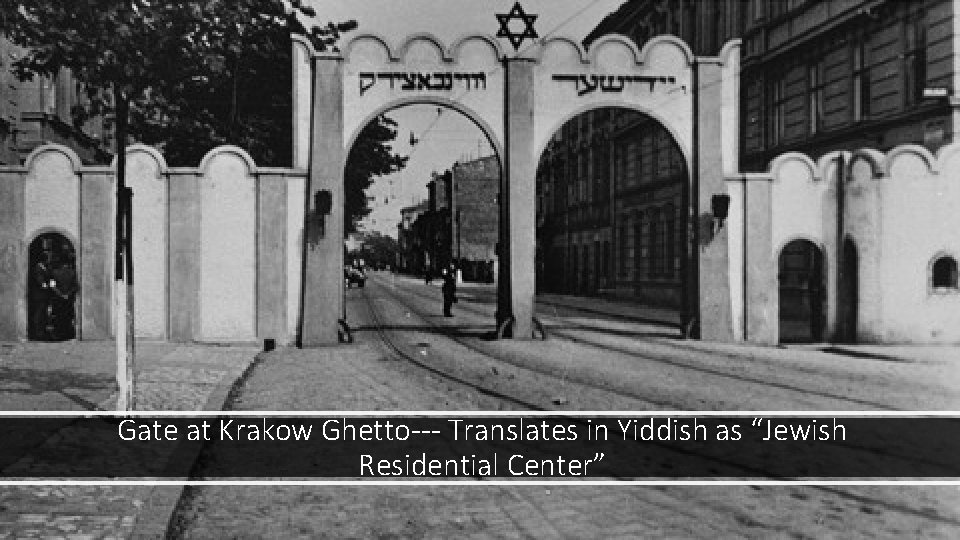 Gate at Krakow Ghetto--- Translates in Yiddish as “Jewish Residential Center” 