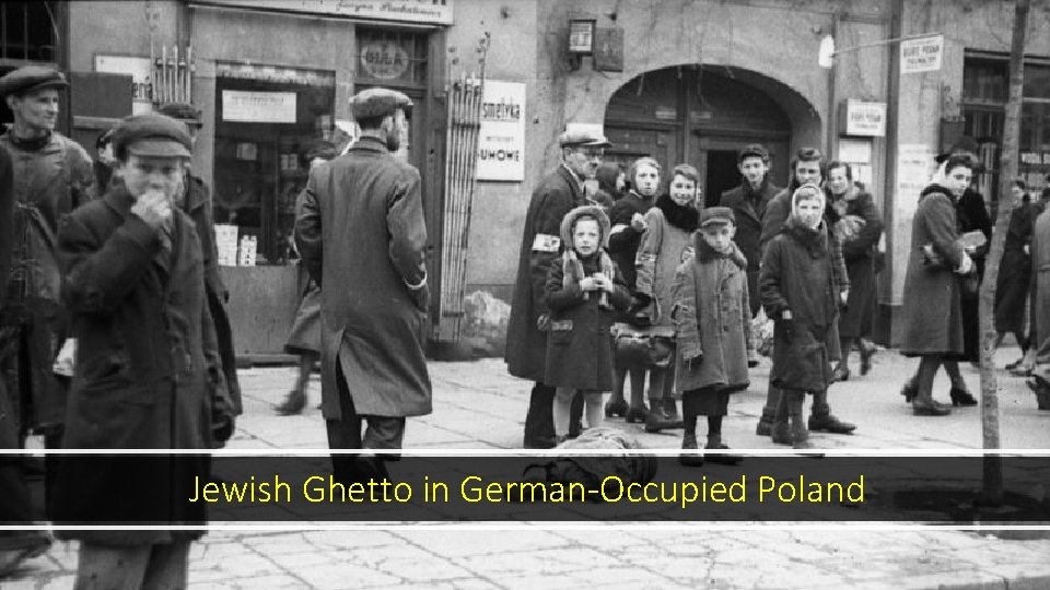 Jewish Ghetto in German-Occupied Poland 