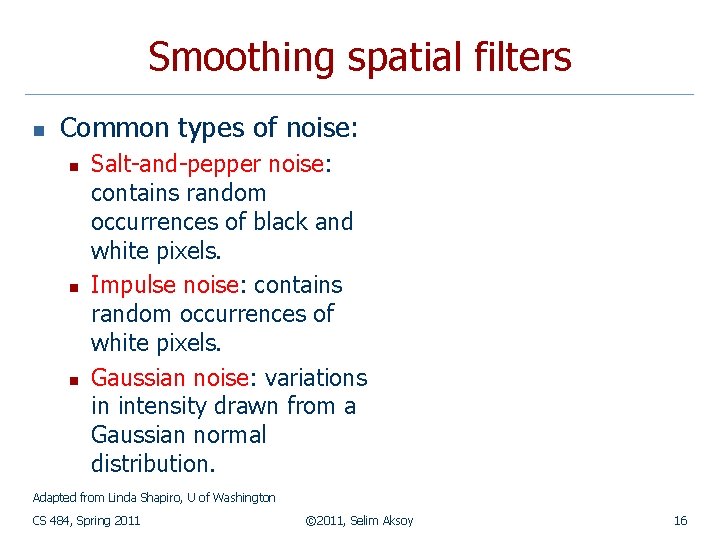 Smoothing spatial filters n Common types of noise: n n n Salt-and-pepper noise: contains