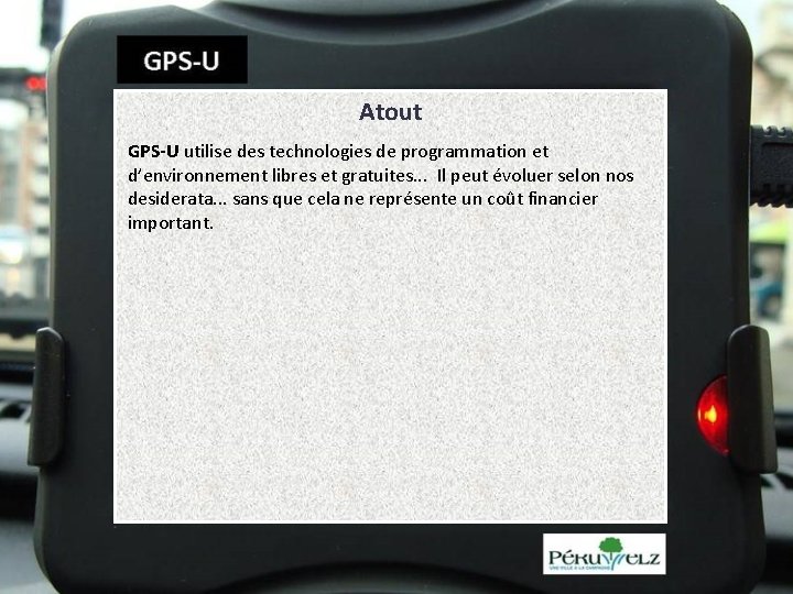 Atout GPS-U utilise des technologies de programmation et d’environnement libres et gratuites. . .