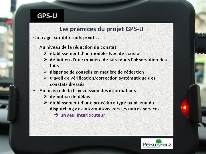 Les prémices du projet GPS-U On a agit sur différents points : • Au